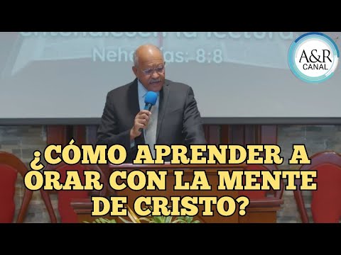 ¿CÓMO APRENDER A PENSAR CON LA MENTE DE CRISTO?, PASTOR ANDRÉS PORTES, A&R CANAL