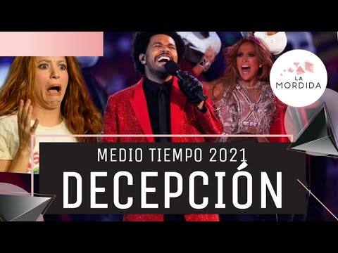 OYE LA MORDIDA | MEDIO TIEMPO SUPER BOWL 2021 DECEPCIÓN