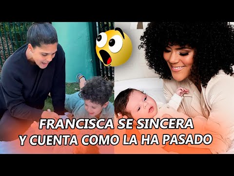 La sincera CONFESIÓN de Francisca a DOS MESES del nacimiento de su SEGUNDO hijo