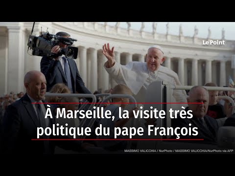 À Marseille, la visite très politique du pape François