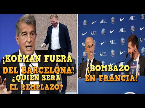 ?LAPORTA EXPLOTA: KOEMAN FUERA DEL BARCELONA | MESSI LLEVARÍA A ZIDANE AL PSG, POCHETTINO FUERA