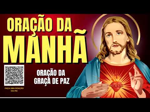 ORAÇÃO DA MANHÃ = ORAÇÃO DA GRAÇA E DA PAZ