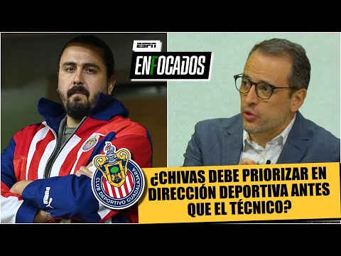 CHIVAS debe PRIORIZAR la dirección deportiva antes que elegir un TÉCNICO, Ciro Procuna | Enfocados