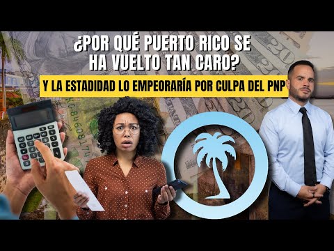 ¿POR QUÉ PUERTO RICO SE HA VUELTO TAN CARO?