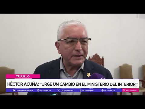 Héctor Acuña: “Urge un cambio en el ministerio del interior”