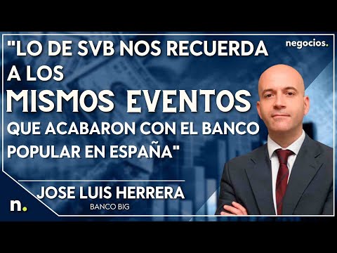 Lo de SVB nos recuerda a los mismos eventos que acabaron con el banco popular en España. Herrera