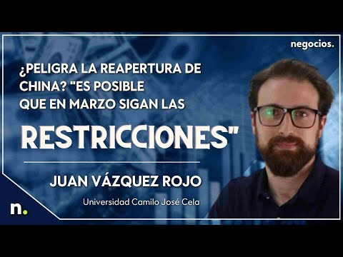 ¿Peligra la reapertura de China? Es posible que en marzo sigan las restricciones.Juan Vázquez Rojo