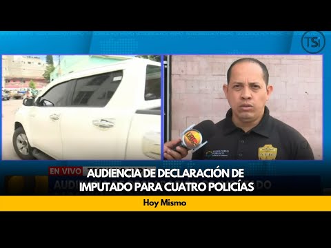 Audiencia de declaración de imputado para cuatro policías