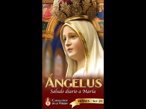 Ángelus 20 de septiembre de 2024 - Oración del medio día con los Caballeros de la Virgen