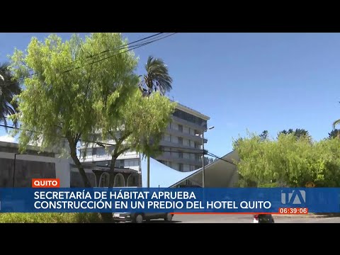 Secretaría de Hábitat aprueba la construcción de un parqueadero en el Hotel Quito
