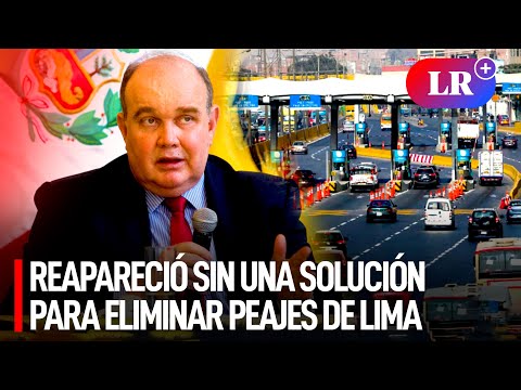 LÓPEZ ALIAGA sobre PEAJES de Rutas de Lima: El día lunes tendremos una ÚLTIMA REUNIÓN  | #LR