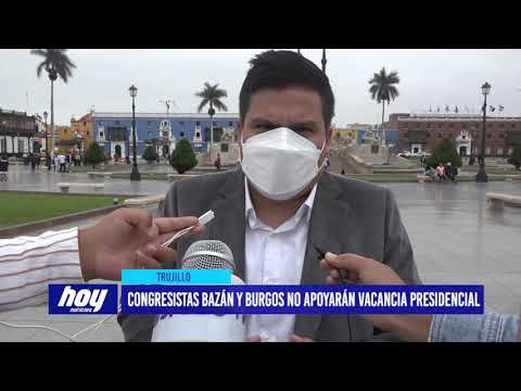 Congresistas Bazán y burgos no apoyarán vacancia presidencial