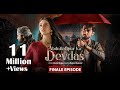 Abdullahpur Ka Devdas  Finale Episode  Bilal Abbas Khan, Sarah Khan, Raza Talish.480p