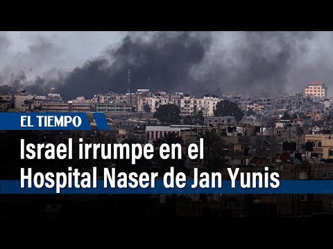Israel irrumpe en el Hospital Naser de Jan Yunis | El Tiempo