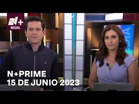 N+Prime - Programa Completo: 15 de junio 2023