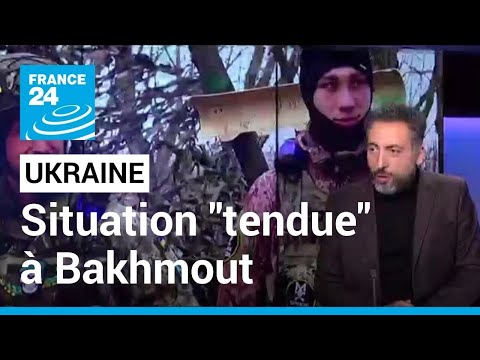 Ukraine : Bakhmout, ville stratégique pour le contrôle du Donbass • FRANCE 24