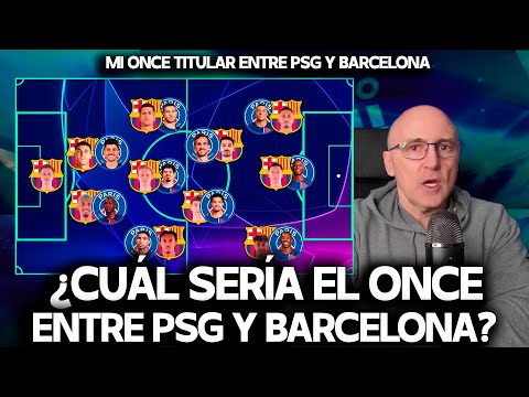 ¿CUÁL ES MI ONCE IDEAL ENTRE PSG Y BARCELONA? | MBAPPÉ, DEMBÉLÉ vs LAMINE YAMAL...LLEGA LA CHAMPIONS