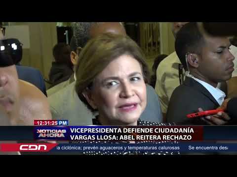 Vicepresidenta defiende ciudadanía Vargas Llosa; Abel reitera rechazo