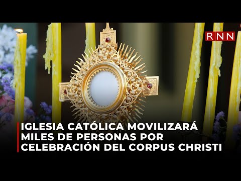 Iglesia católica movilizará miles de personas por celebración del Corpus Christi