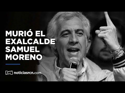 Murió Samuel Moreno, exalcalde de Bogotá condenado por el carrusel de la contratación