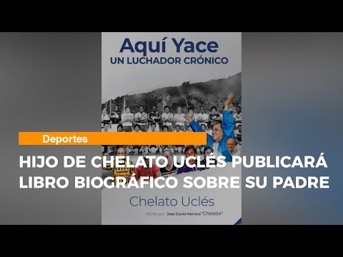 Hijo de Chelato Uclés publicará libro biográfico sobre su padre