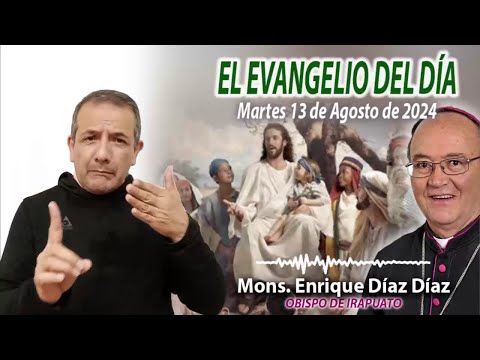 El Evangelio de Día | Monseñor Enrique Díaz | 13 de Agosto 2024