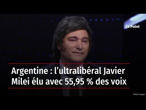 Argentine : l’ultralibéral Javier Milei élu avec 55,95 % des voix