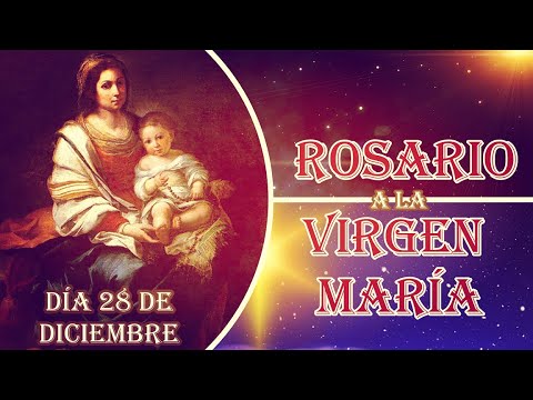 Rosario a la Virgen María 28 de diciembre