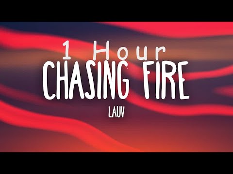 [ 1 HOUR ] Lauv - Chasing Fire (Lyrics)