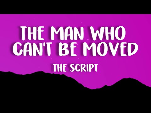 The Script - The Man Who Can't Be Moved (Lyrics)