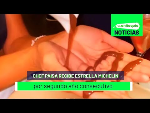 Chef paisa recibe estrella Michelin por segundo año - Teleantioquia Noticias