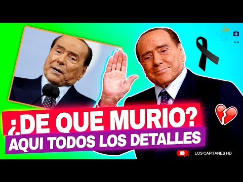 ¿De que MURIÓ Silvio Berlusconi? AQUÍ TODOS LOS DETALLES