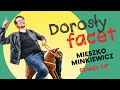 😁 Mieszko Minkiewicz - Dorosły facet.