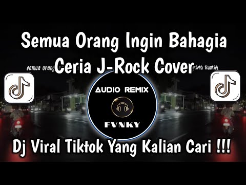 SEMUA ORANG INGIN BAHAGIA COVER - CERIA J-ROCK COVER REMIX VIRAL TIKTOK TERBARU 🔥🔥