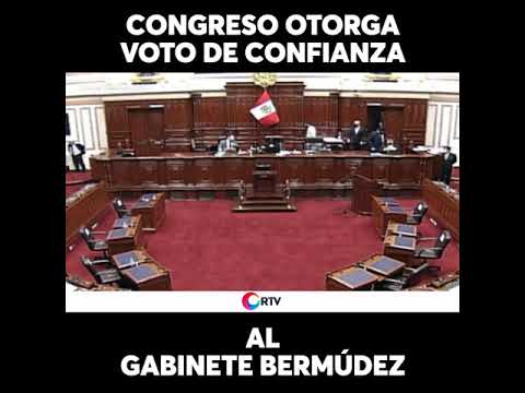 Pleno del Congreso otorga el voto de confianza al gabinete Bermúdez