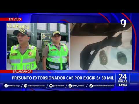 24Horas VIVO | Salamanca: cae presunto extorsionador tras exigir S/30 mil