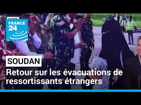 Combats au Soudan : retour sur les évacuations de ressortissants étrangers • FRANCE 24