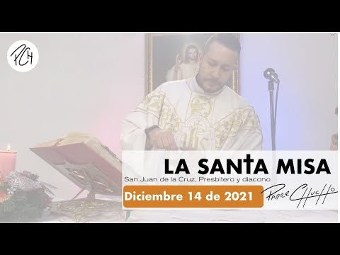 Padre Chucho - La Santa Misa (martes 14 de diciembre)