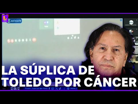 Expresidente Alejandro Toledo revela durante juicio oral en su contra que tiene cáncer
