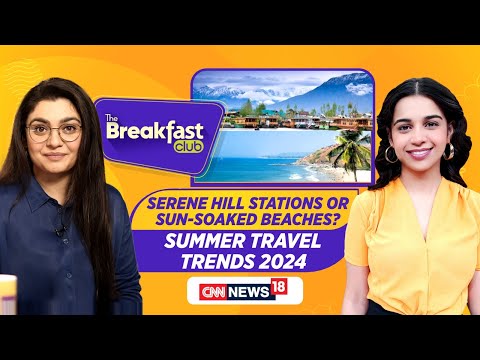 The Breakfast Club Live | Planning A Summer Vacation Summer? We've Got You Covered | News18 | N18L