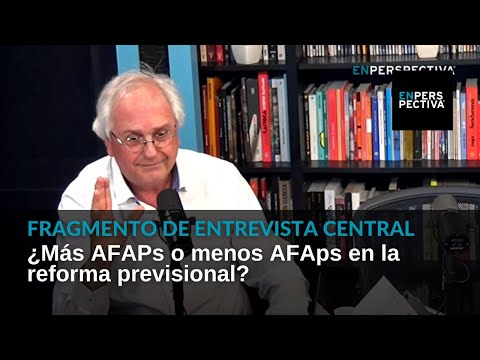 ¿Más AFAPs o menos AFAPs en la reforma previsional? Esto dice el Dr. Rodolfo Saldain