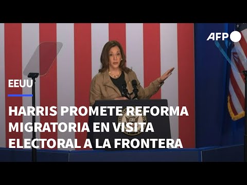 Harris promete reforma migratoria en primera visita electoral a la frontera | AFP