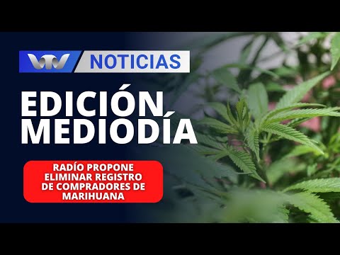 Edición Mediodía 10/01 | Radío propone eliminar registro de compradores de marihuana