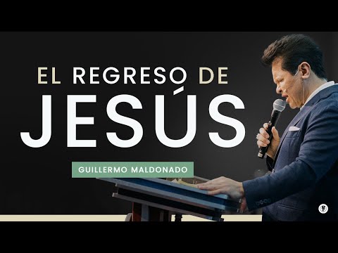 El Regreso de Jesús | Guillermo Maldonado | Prédica Completa
