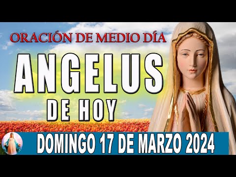 El Angelus de hoy Domingo 17 De Marzo 2024  Oraciones A María Santísima