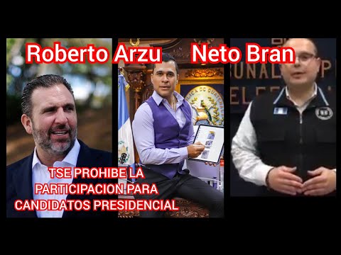 URGENTE  TSE PROHIBE LA PARTICIPACION DE NETO ABRAN Y ROBERTO ARZU COMO CANDIDATOS PRESIDENCIABLES