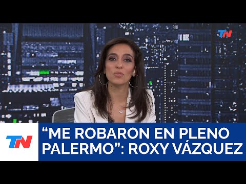 ROXY VÁZQUEZ: Me robaron en pleno Palermo