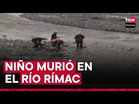 Río Rímac: niño murió ahogado tras ser arrastrado por corriente cuando intentaba recuperar su pelota