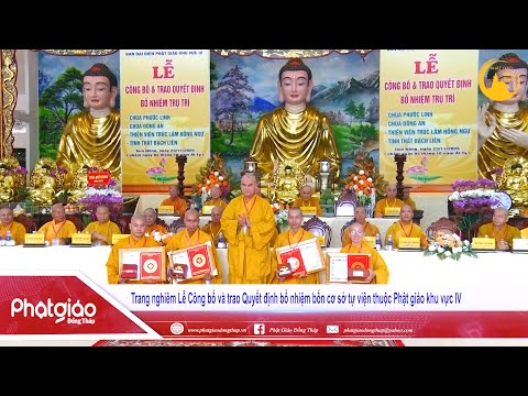 VIDEO: Trang nghiêm Lễ Công bố và trao Quyết định bổ nhiệm bốn cơ sở tự viện thuộc Phật giáo khu vực IV
