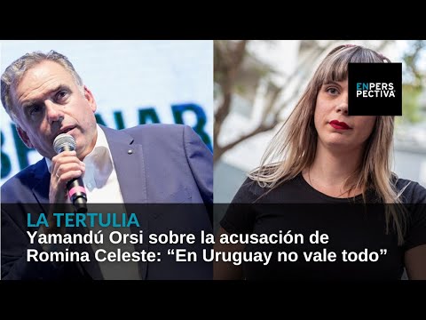 Yamandú Orsi sobre la acusación de Romina Celeste: “En Uruguay no vale todo”